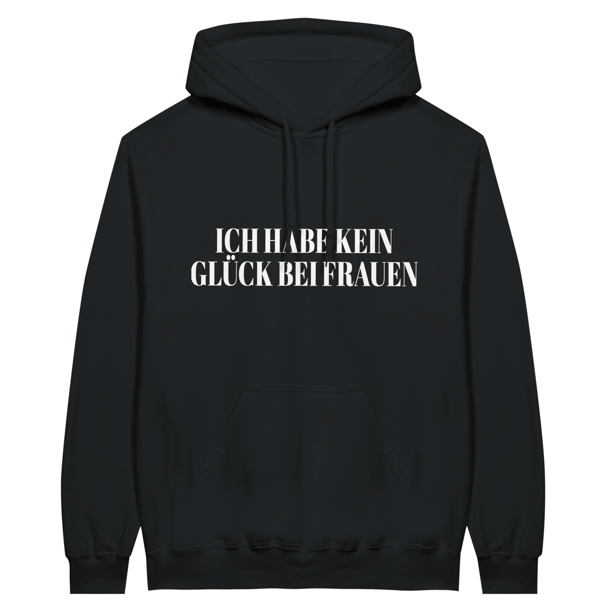 ICH HABE KEIN GLÜCK BEI FRAUEN HOODIE - LetztesHemd