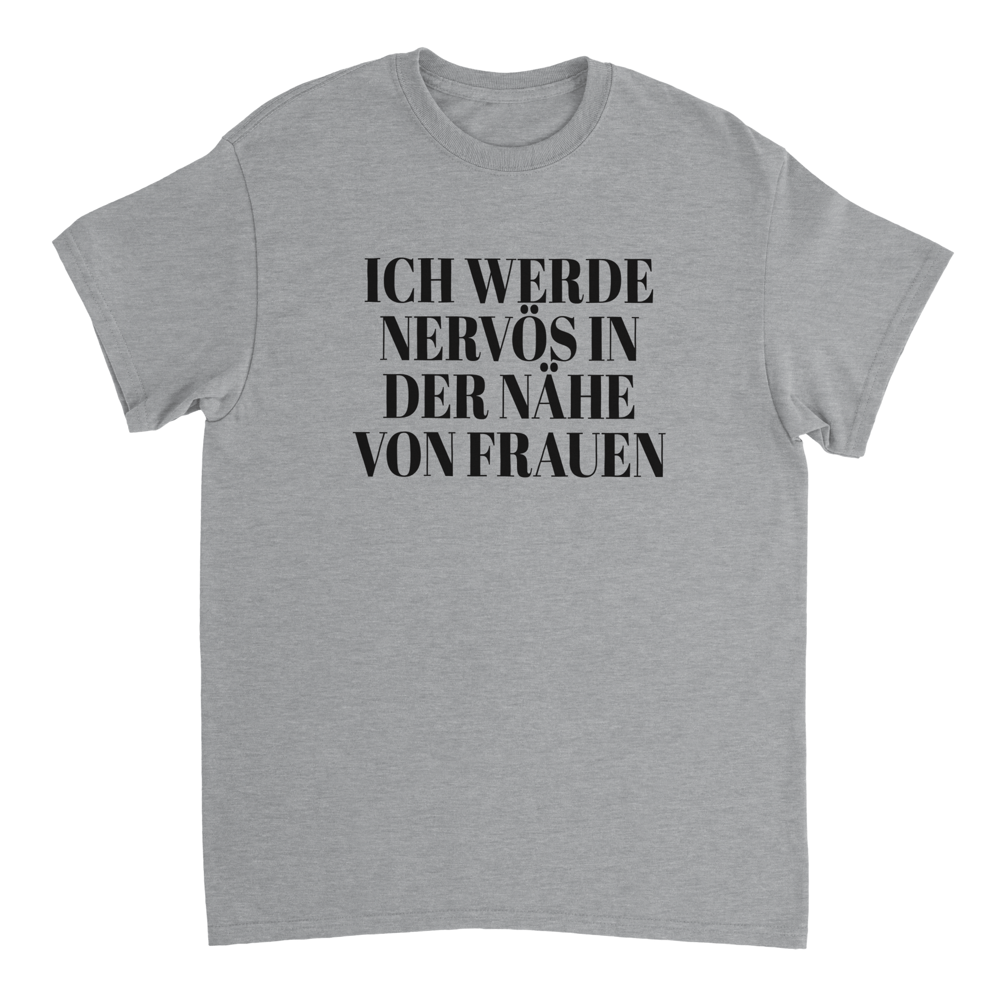 ICH WERDE NERVÖS IN DER NÄHE VON FRAUEN T - SHIRT - LetztesHemd