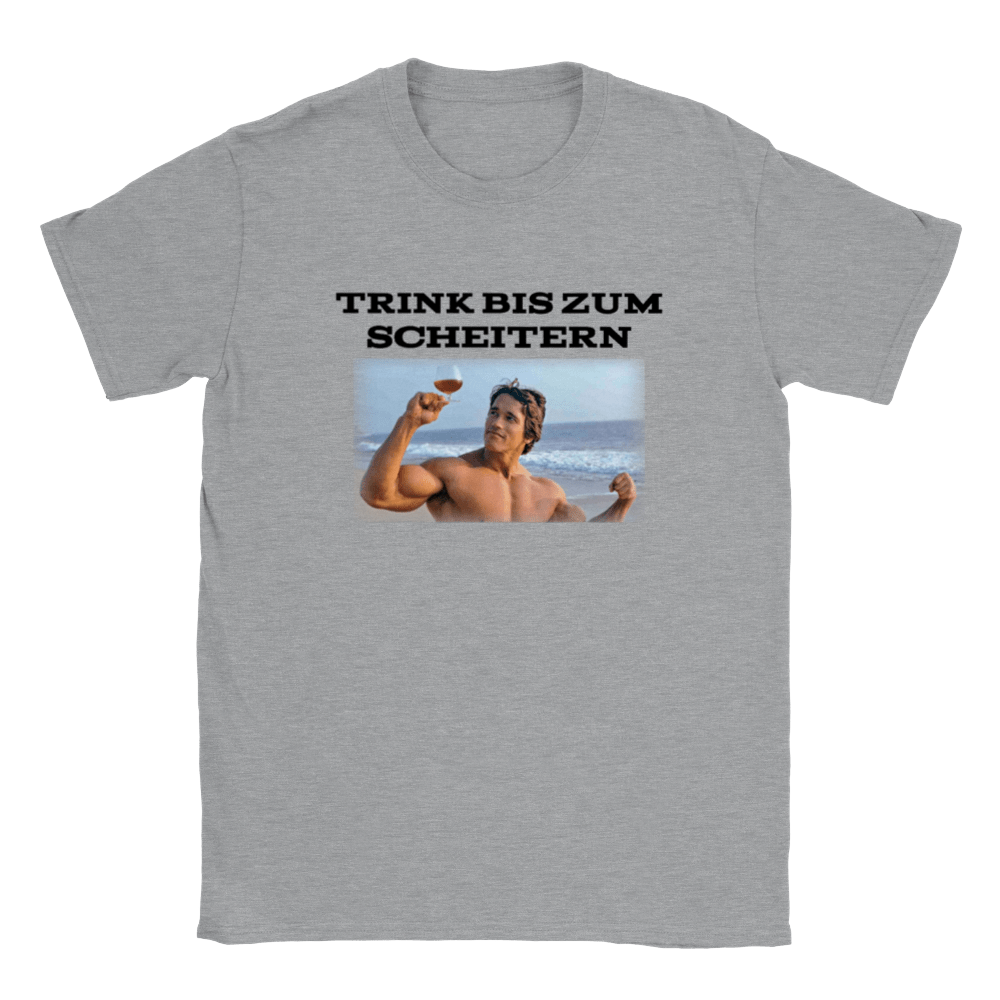 TRINK BIS ZUM SCHEITERN T - SHIRT - LetztesHemd
