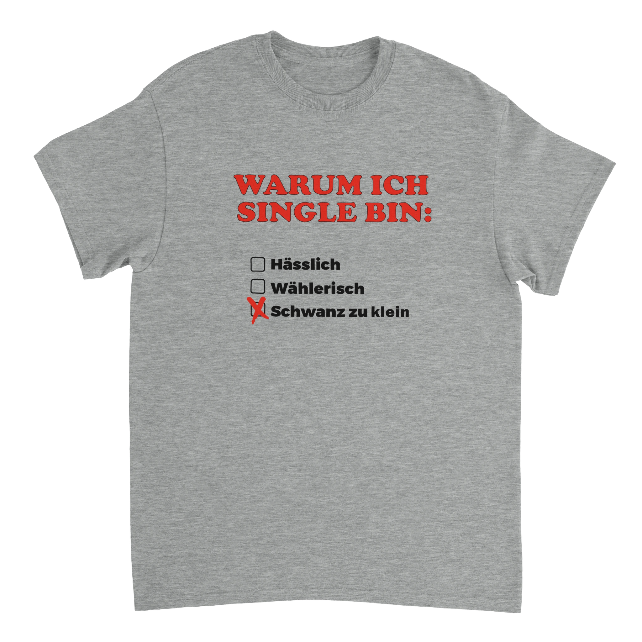 WARUM ICH SINGLE BIN KLEIN T - SHIRT - LetztesHemd
