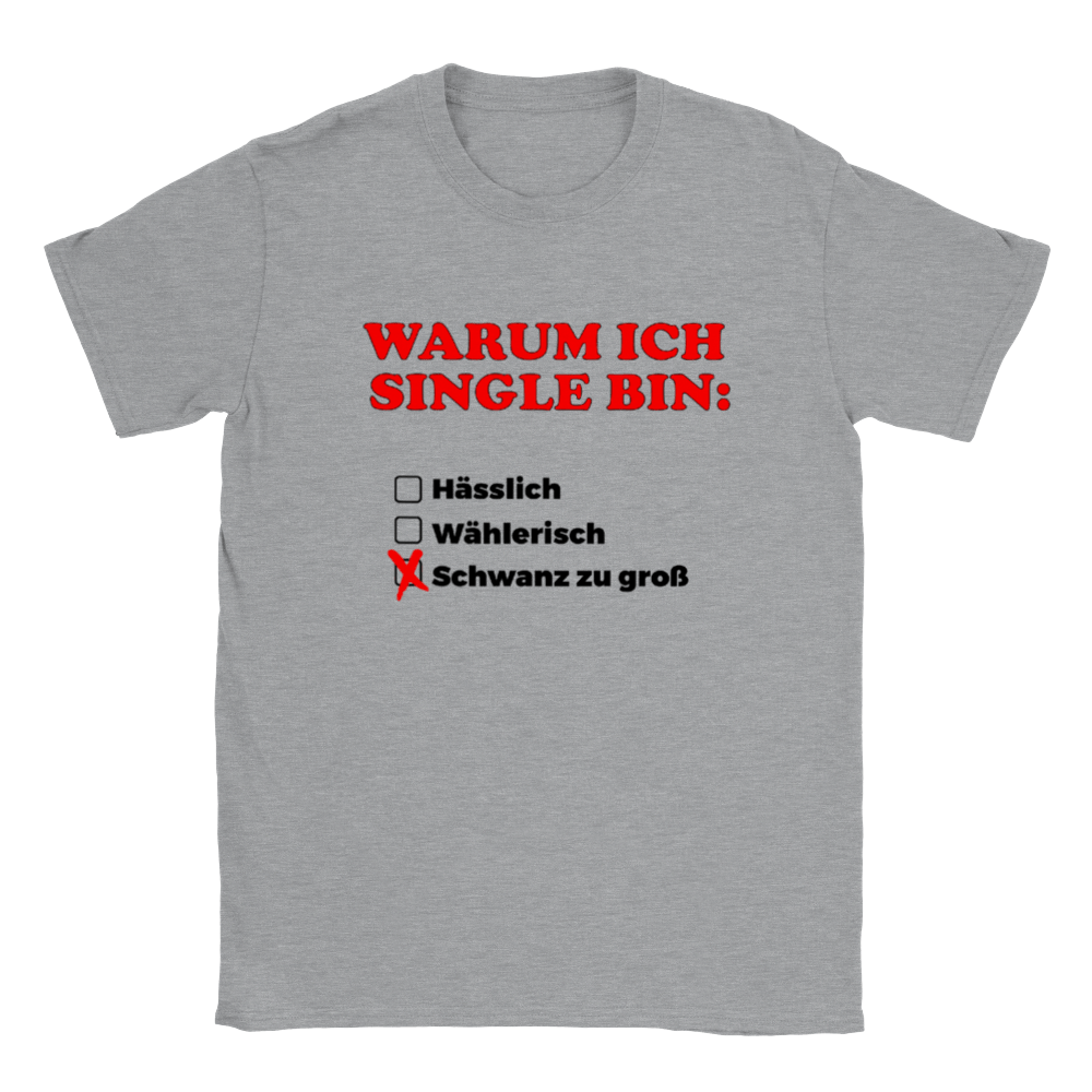 WARUM ICH SINGLE BIN T - SHIRT - LetztesHemd