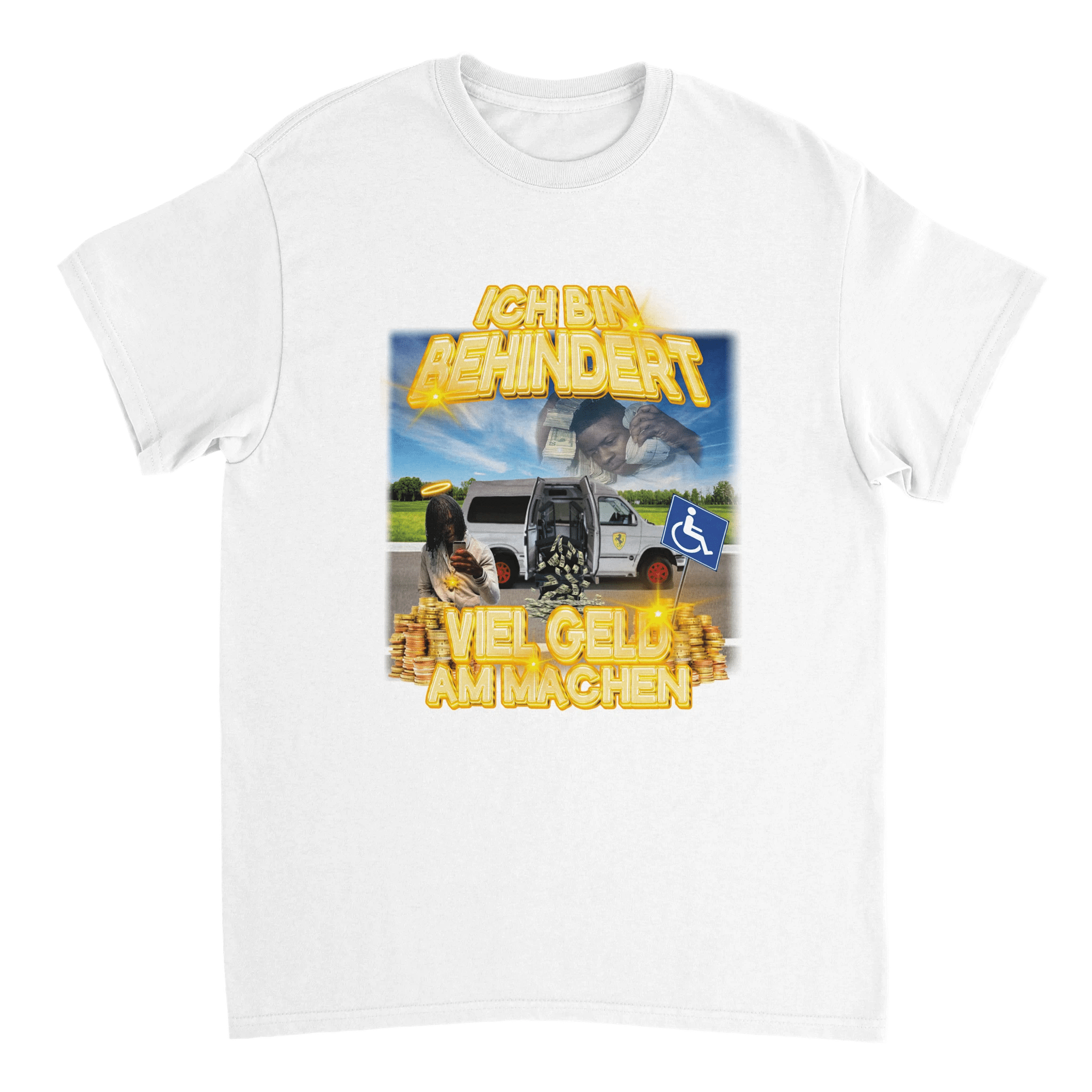 BEHINDERT VIEL GELD AM MACHEN T - SHIRT - LetztesHemd