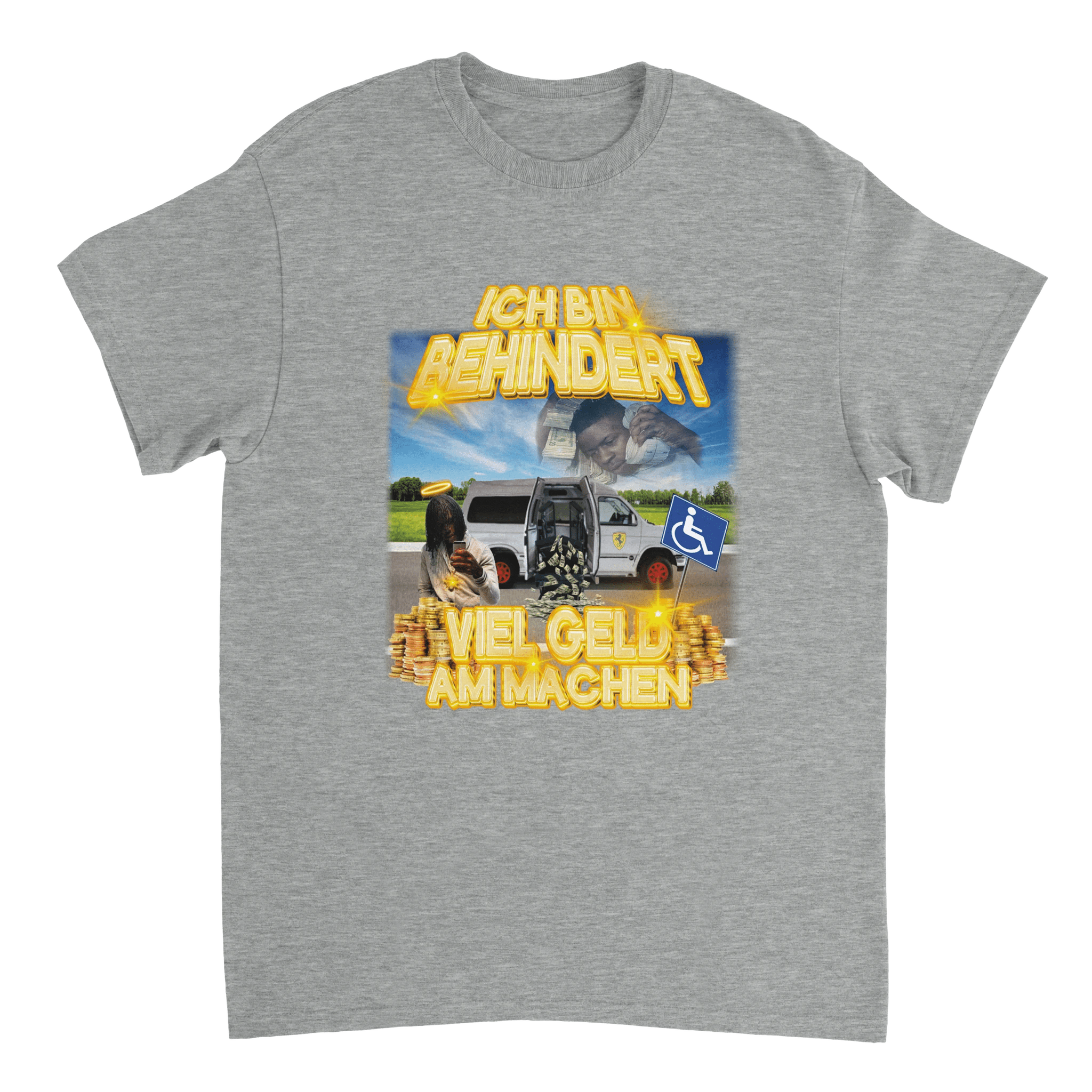BEHINDERT VIEL GELD AM MACHEN T - SHIRT - LetztesHemd