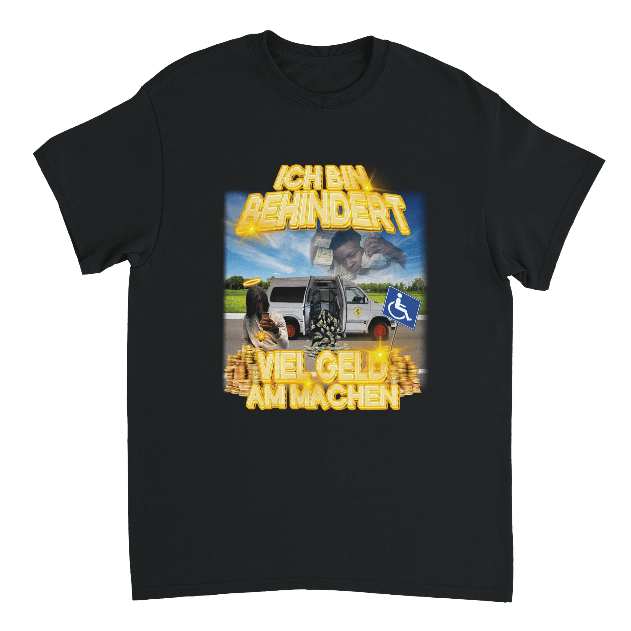 BEHINDERT VIEL GELD AM MACHEN T - SHIRT - LetztesHemd