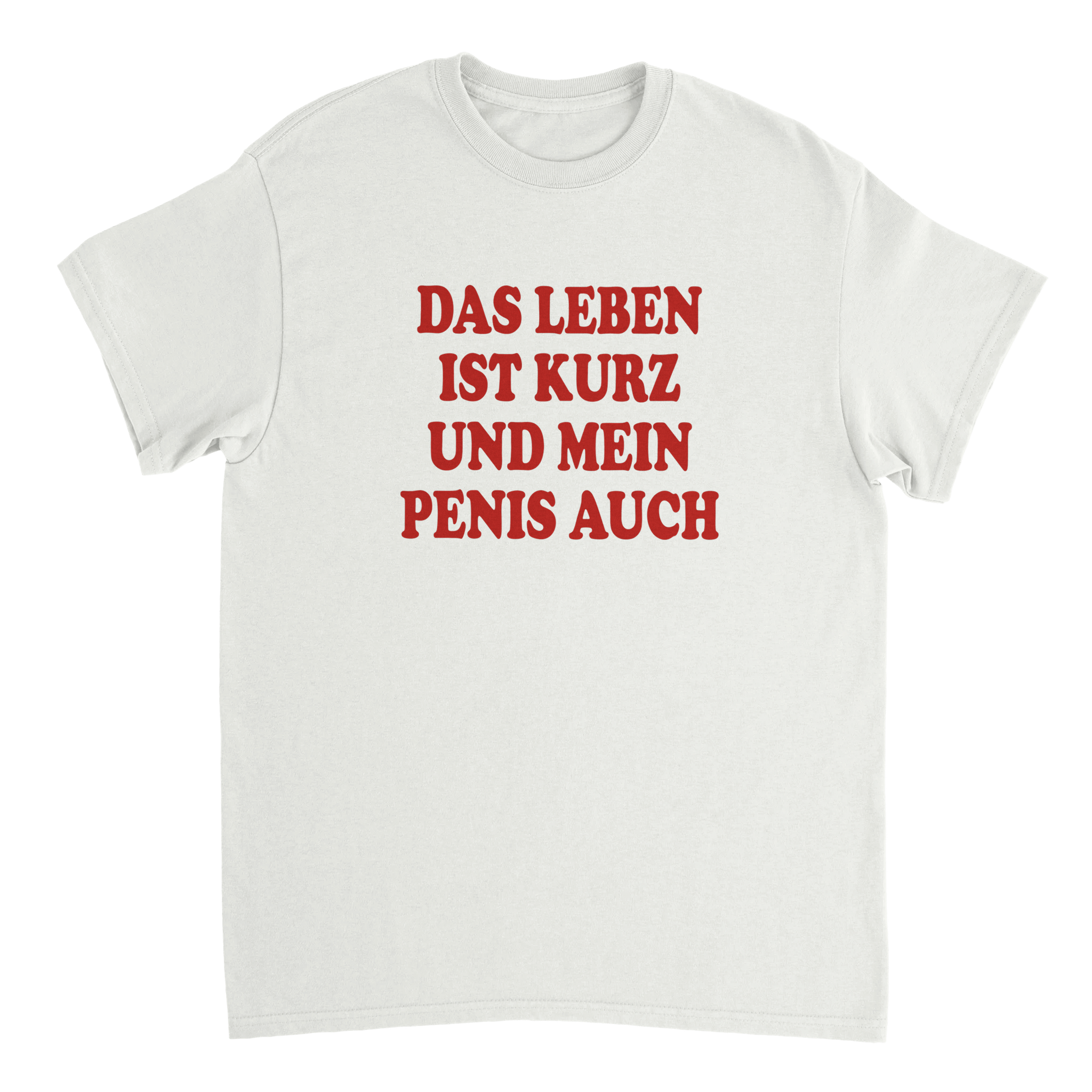 DAS LEBEN IST KURZ UND MEINER AUCH T - SHIRT - LetztesHemd