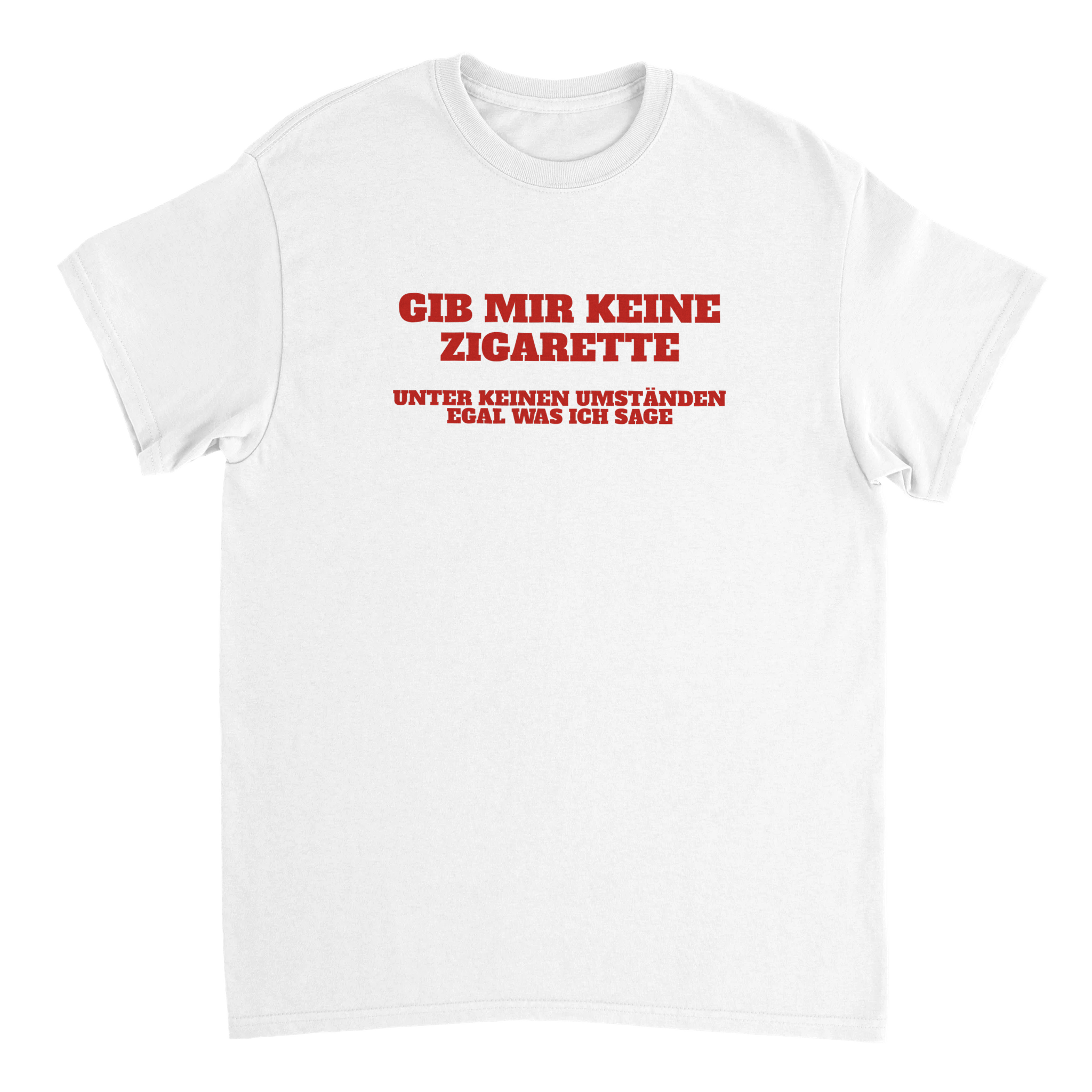 GIB MIR KEINE ZIGARETTE T - SHIRT - LetztesHemd