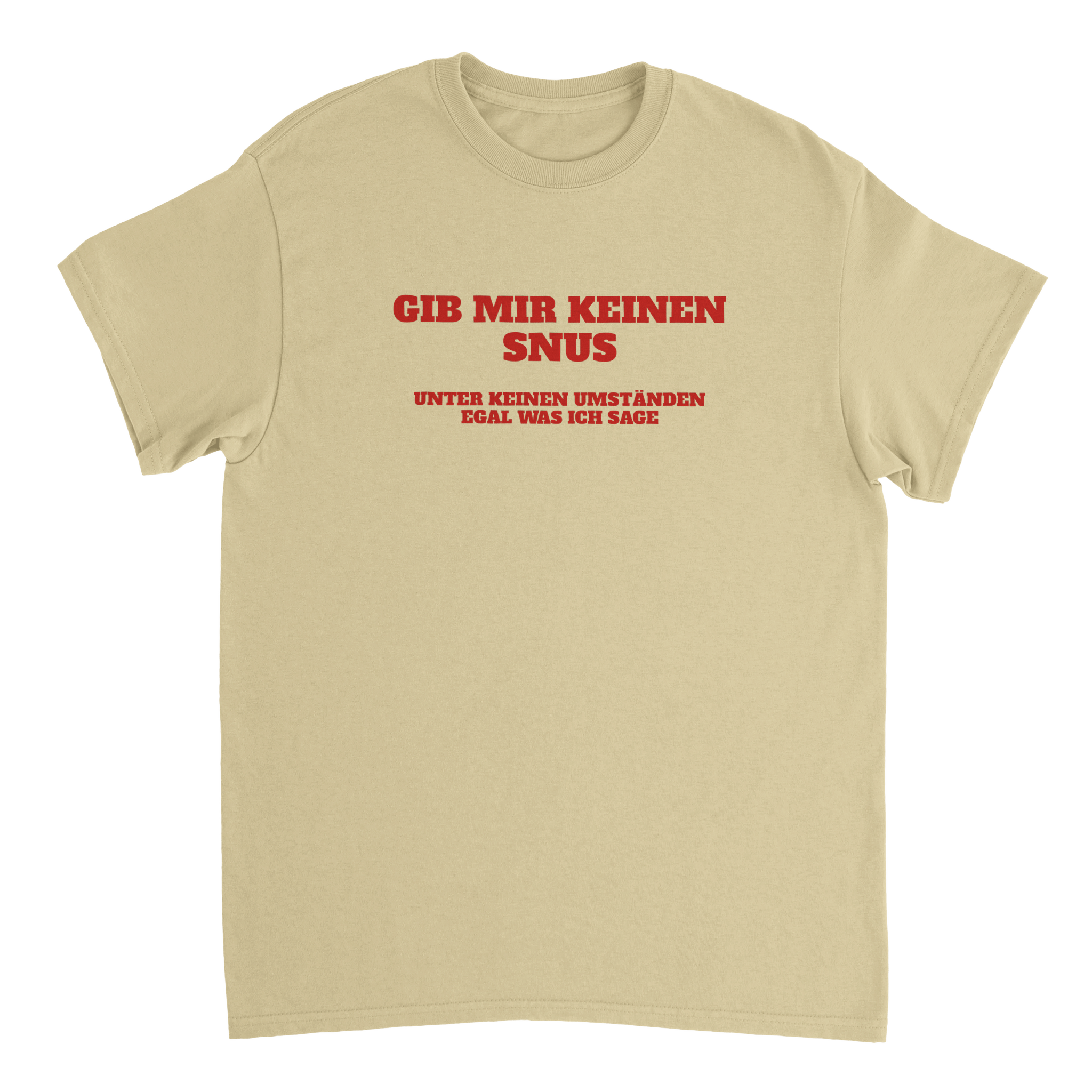 GIB MIR KEINEN SNUS T - SHIRT - LetztesHemd