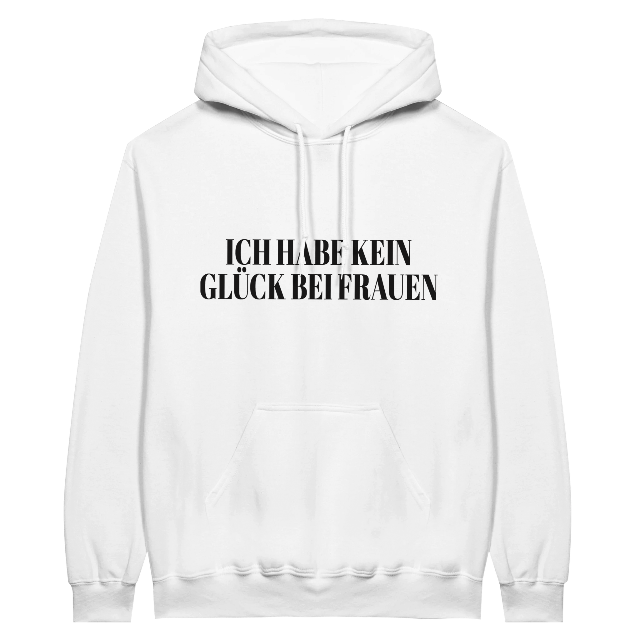 ICH HABE KEIN GLÜCK BEI FRAUEN HOODIE - LetztesHemd