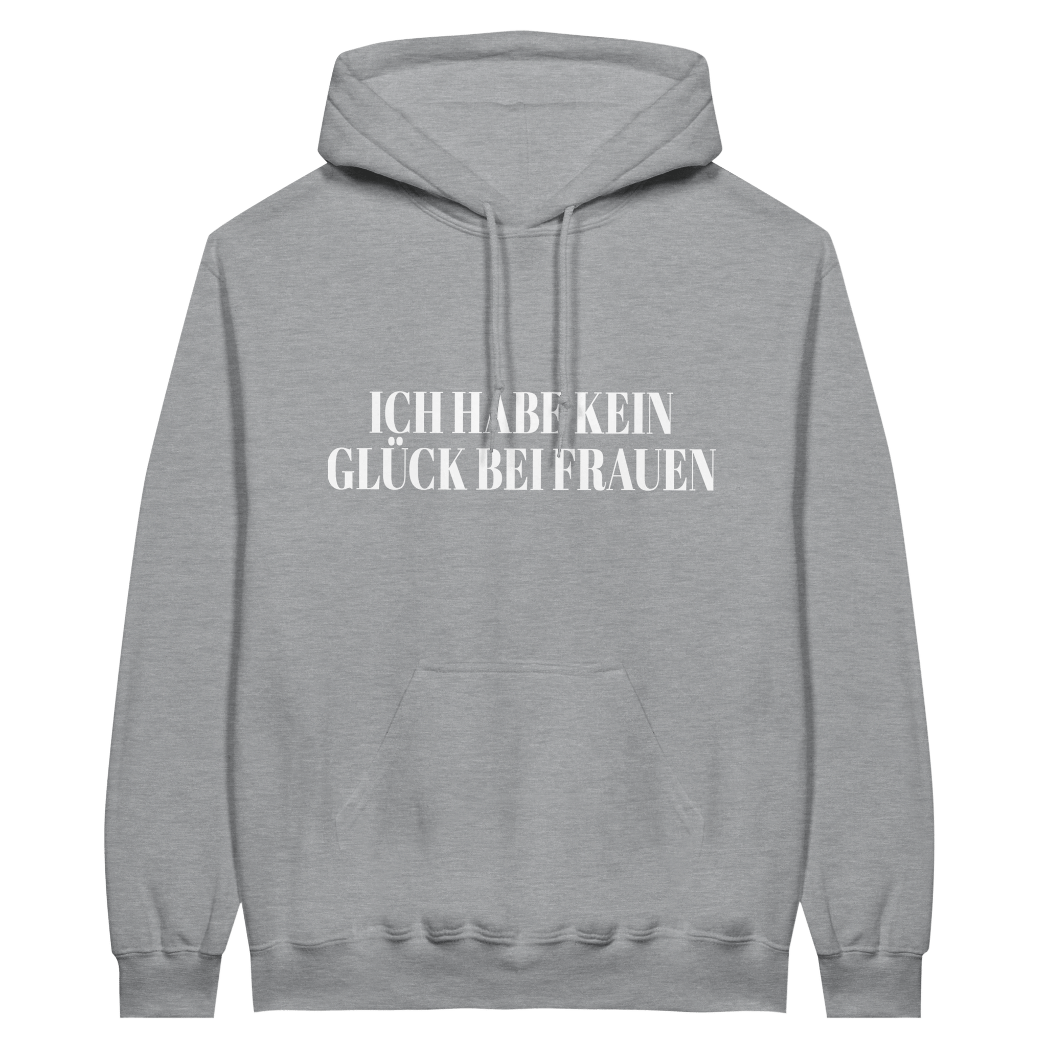 ICH HABE KEIN GLÜCK BEI FRAUEN HOODIE - LetztesHemd