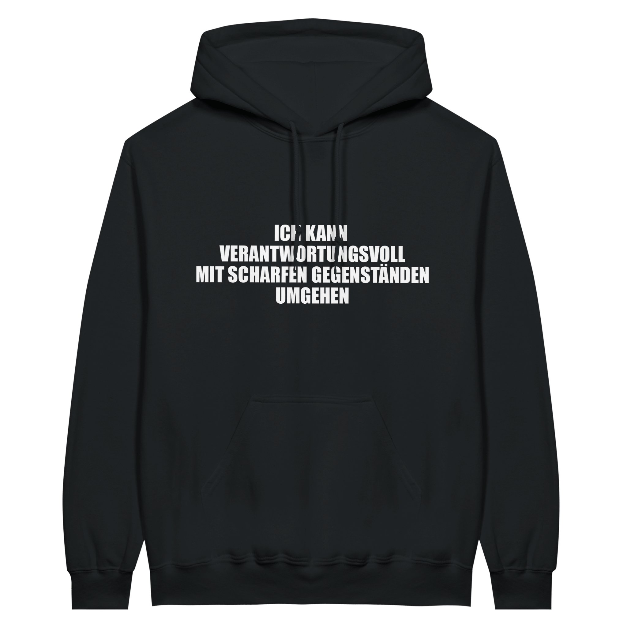 ICH KANN VERANTWORTUNGSVOLL MIT SCHARFEN GEGENSTÄNDEN UMGEHEN HOODIE - LetztesHemd
