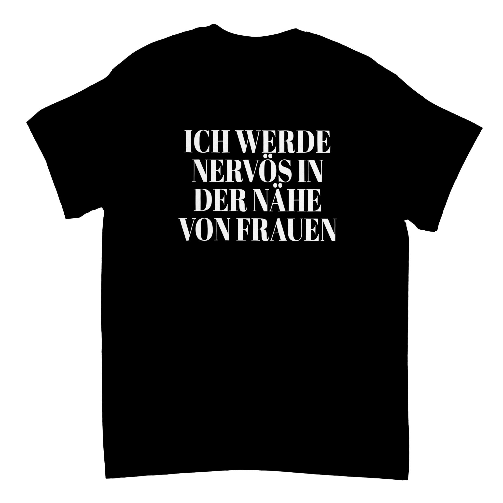 ICH WERDE NERVÖS IN DER NÄHE VON FRAUEN T - SHIRT - LetztesHemd
