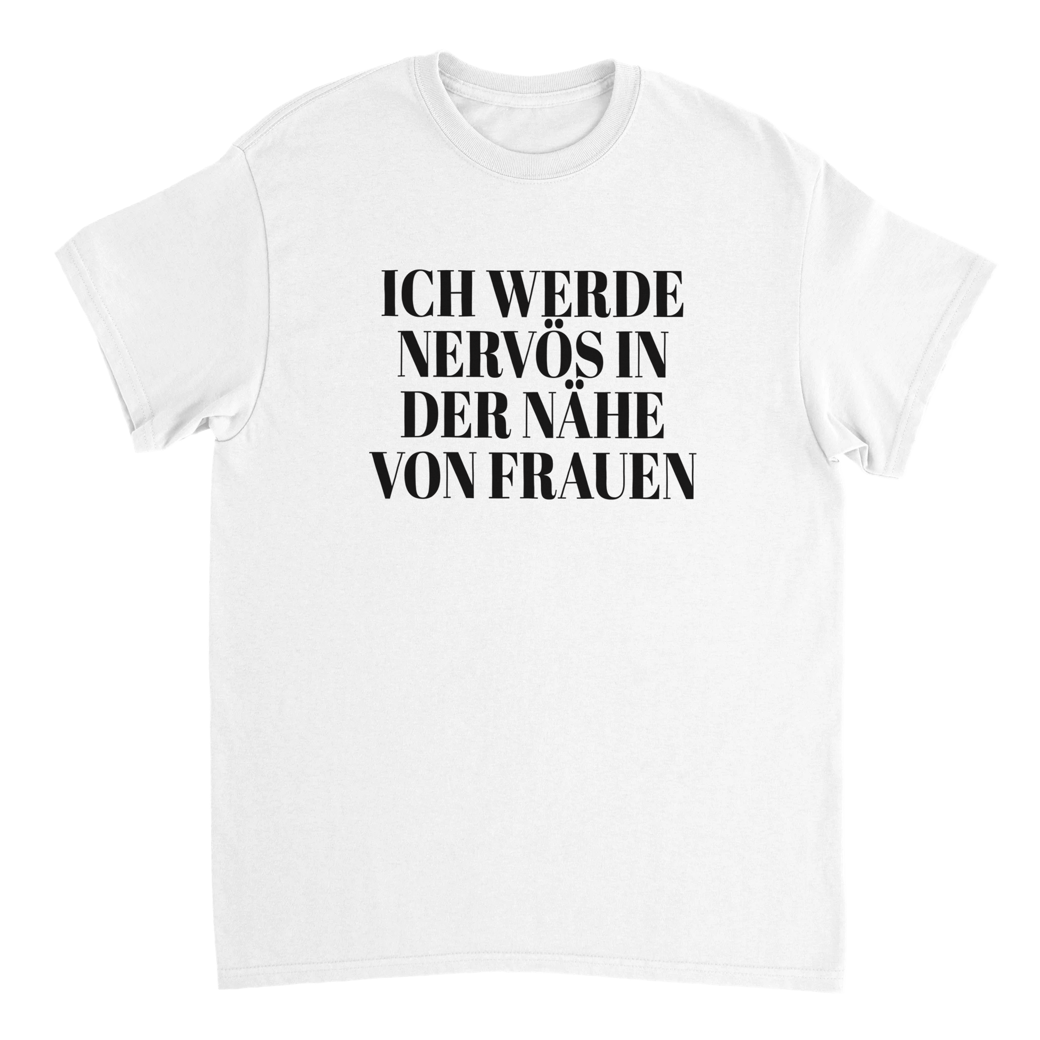 ICH WERDE NERVÖS IN DER NÄHE VON FRAUEN T - SHIRT - LetztesHemd