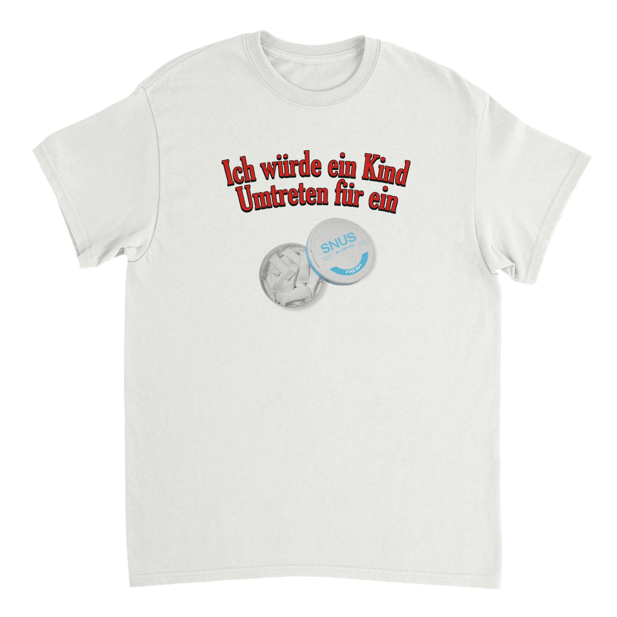 ICH WÜRDE ... FÜR EIN SNUS T - SHIRT - LetztesHemd