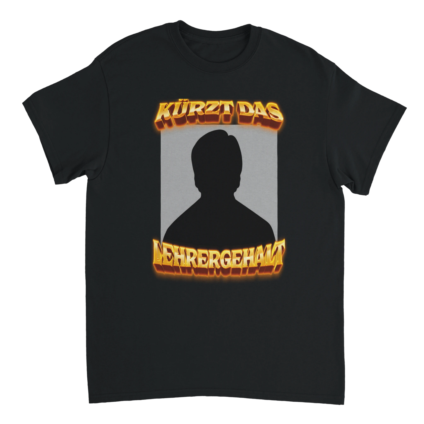 KÜRZT DAS LEHRERGEHALT CUSTOM T - SHIRT - Print Material - LetztesHemd