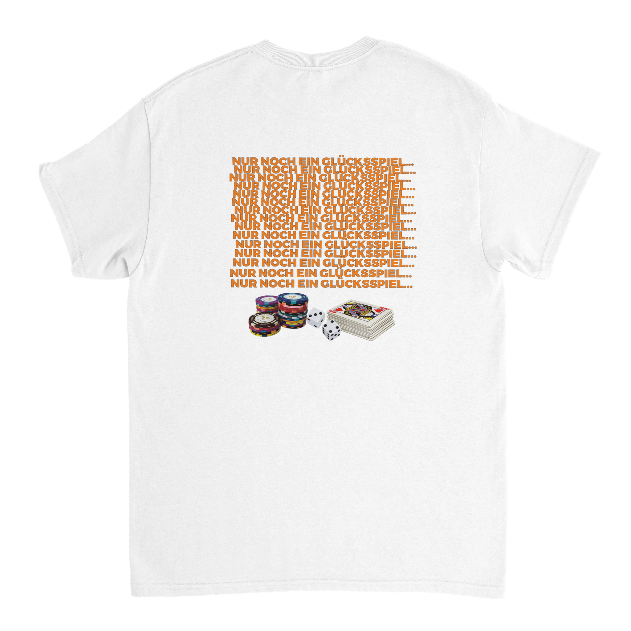 NUR NOCH EIN GLÜCKSSPIEL BACKPRINT T - SHIRT - LetztesHemd