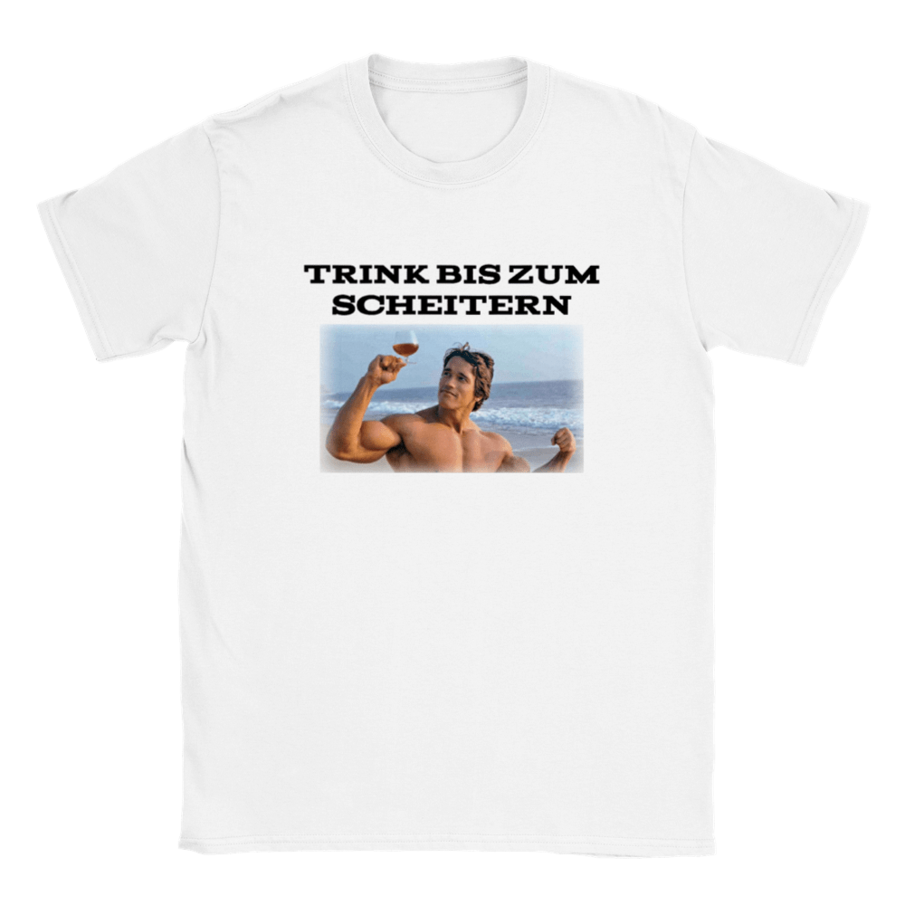 TRINK BIS ZUM SCHEITERN T - SHIRT - LetztesHemd