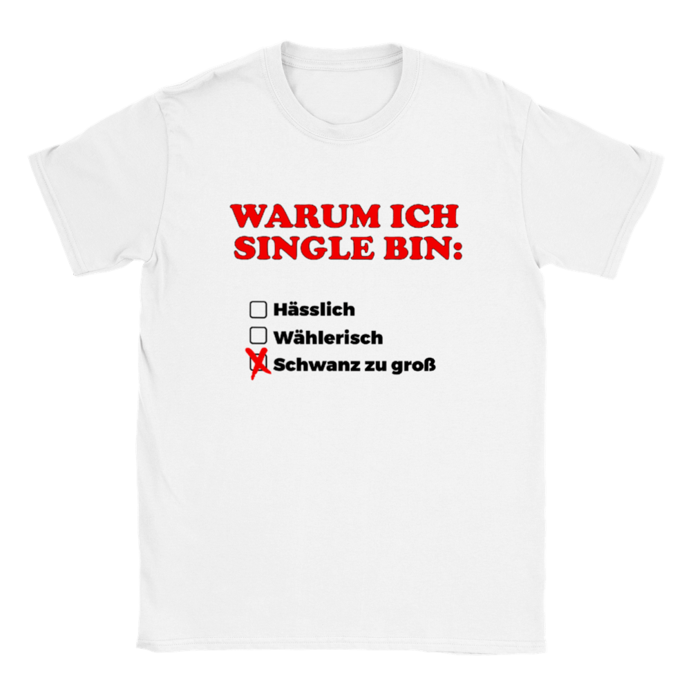 WARUM ICH SINGLE BIN T - SHIRT - LetztesHemd